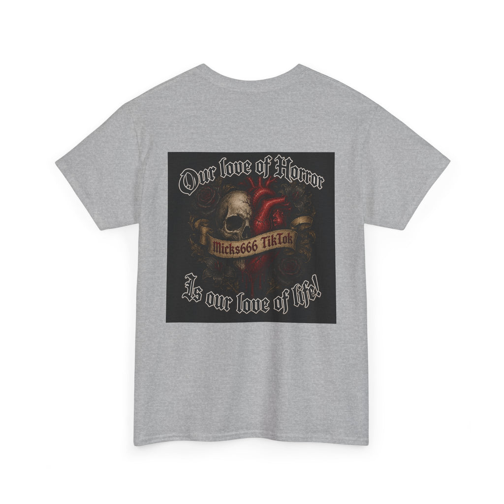 Micks666 Official Unisex “ Our love of horror is our love of life” Horror T-Shirt⁠